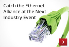 Catch the Ethernet Alliance at the Next Industry Event